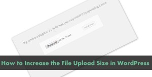 How to Increase the File Upload Size in WordPress