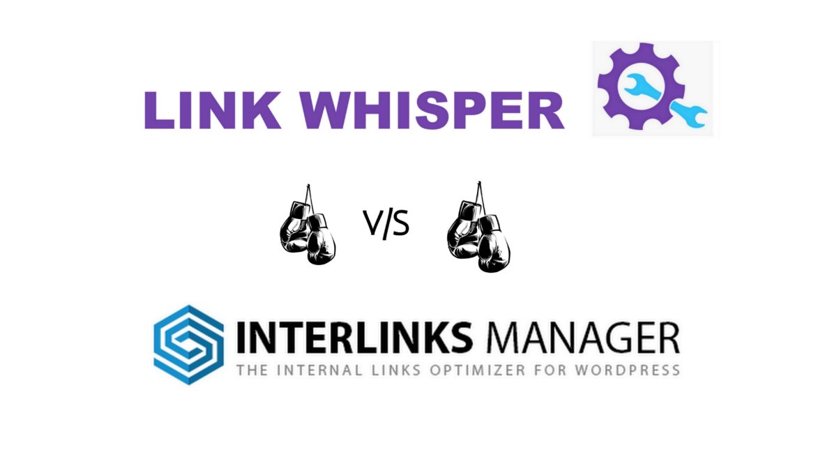 Interlinks Manager Vs Link Whisper : A Battle Between Two best Internal Link WordPress Plugins